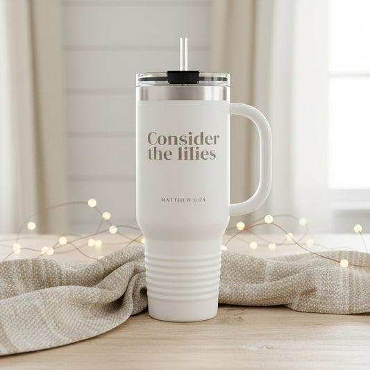 CONSIDER THE LILIES | Matthew 6:28 Tumbler