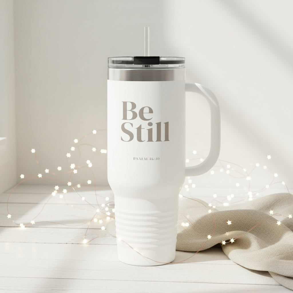 BE STILL | Psalm 46:10 Tumbler